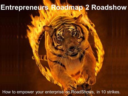 How to empower your enterprise on RoadShows, in 10 strikes. Entrepreneurs Roadmap 2 Roadshow.