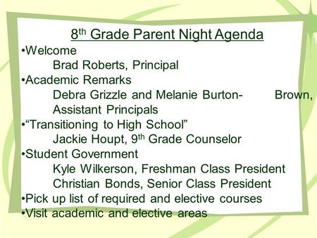 8 th Grade Parent Night Agenda Welcome Brad Roberts, Principal Academic Remarks Debra Grizzle and Melanie Burton-Brown, Assistant Principals “Transitioning.