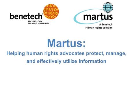 Martus: Helping human rights advocates protect, manage, and effectively utilize information.