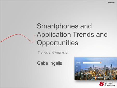 BG Trends and Analysis Smartphones and Application Trends and Opportunities Gabe Ingalls.