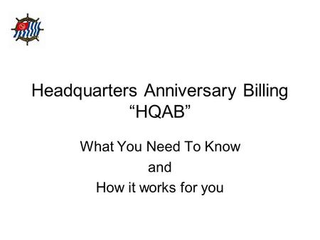 Headquarters Anniversary Billing “HQAB” What You Need To Know and How it works for you.