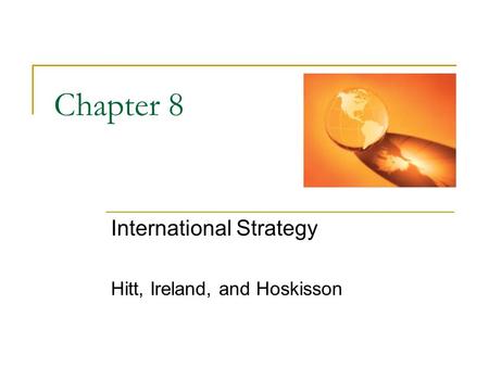 International Strategy Hitt, Ireland, and Hoskisson
