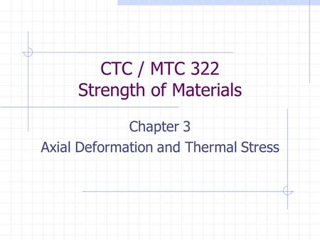CTC / MTC 322 Strength of Materials