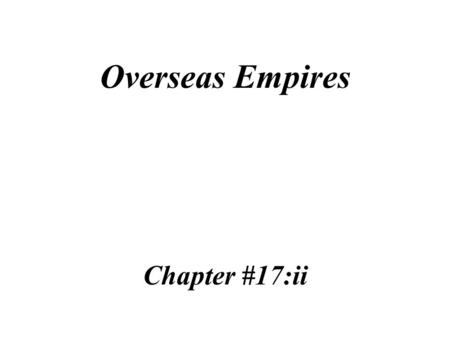 Overseas Empires Chapter #17:ii Portugal quickly moved to monopolize the spice trade with India and other parts of Asia.