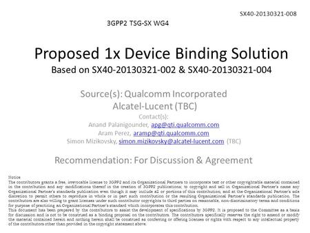 Proposed 1x Device Binding Solution Based on SX40-20130321-002 & SX40-20130321-004 3GPP2 TSG-SX WG4 SX40-20130321-008 Source(s): Qualcomm Incorporated.