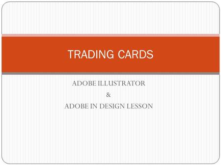 ADOBE ILLUSTRATOR & ADOBE IN DESIGN LESSON TRADING CARDS.