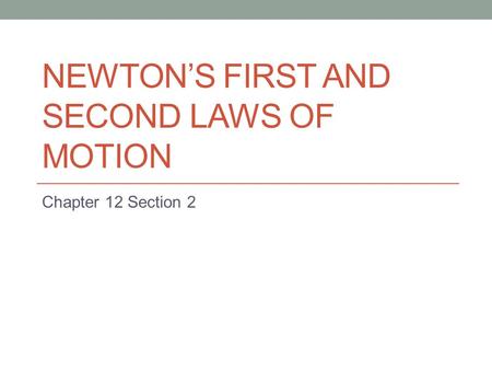 Newton’s First and Second Laws of Motion