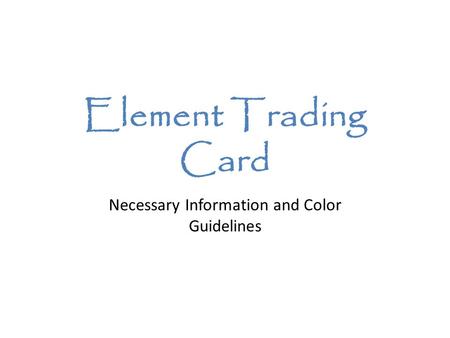 Element Trading Card Necessary Information and Color Guidelines.