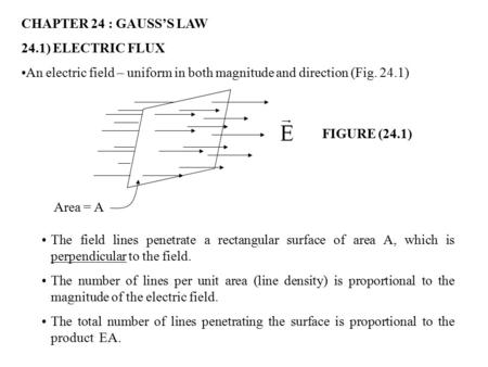 CHAPTER 24 : GAUSS’S LAW 24.1) ELECTRIC FLUX
