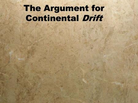 The Argument for Continental Drift