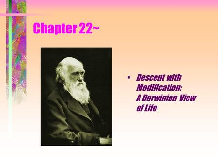 Chapter 22~ Descent with Modification: A Darwinian View of Life.