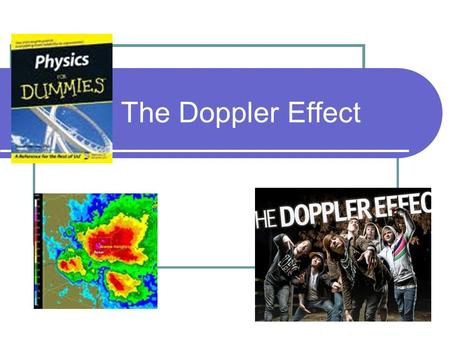 The Doppler Effect.