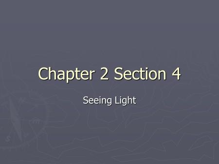 Chapter 2 Section 4 Seeing Light.