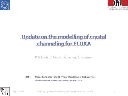 P. Schoofs, F. Cerutti, A. Ferrari, G. Smirnov Sep 20, 2013P. Schoofs, Update on the modelling of CC for FLUKA, CollUSM#28 1 Ref. :