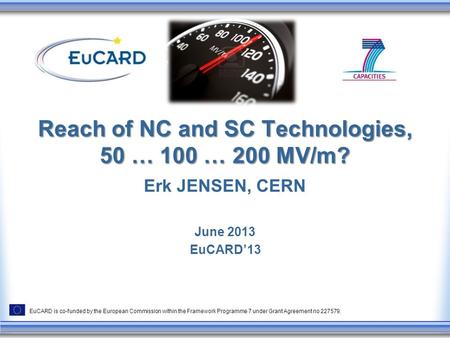 EuCARD is co-funded by the European Commission within the Framework Programme 7 under Grant Agreement no 227579. Reach of NC and SC Technologies, 50 …