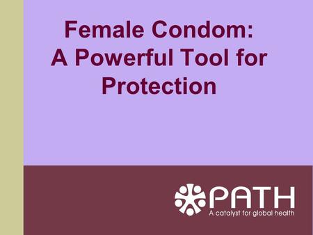 Female Condom: A Powerful Tool for Protection. Global Consultation on the Female Condom Review evidence for STI and pregnancy prevention Share program.