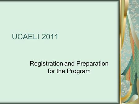 UCAELI 2011 Registration and Preparation for the Program.