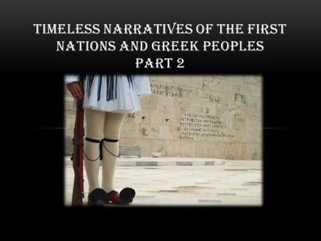 TIMELESS NARRATIVES OF THE FIRST NATIONS AND GREEK PEOPLES PART 2.