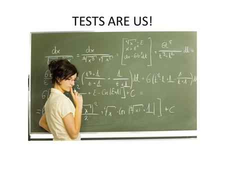 TESTS ARE US!  1)Accountability programs 2)Assessment & Testing 3)MCA MCA item samplers / test specifications / MCA reports.