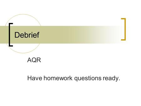 Debrief AQR Have homework questions ready.. Things to think about… In statistics “random” means that some sort of system was used for selection Randomization.