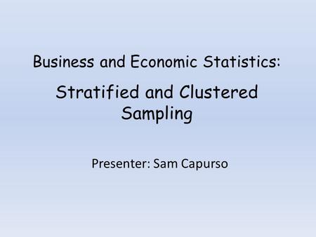 Business and Economic Statistics: Stratified and Clustered Sampling