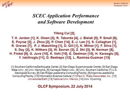 Southern California Earthquake Center SCEC Application Performance and Software Development Yifeng Cui [2], T. H. Jordan [1], K. Olsen [3], R. Taborda.