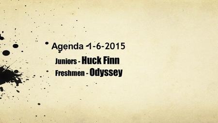 Agenda 1-6-2015 Juniors - Huck Finn Freshmen - Odyssey.