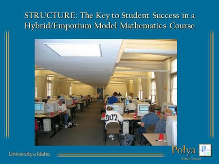 STRUCTURE: The Key to Student Success in a Hybrid/Emporium Model Mathematics Course.