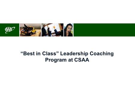 August 10, 2004 “Best in Class” Leadership Coaching Program at CSAA.