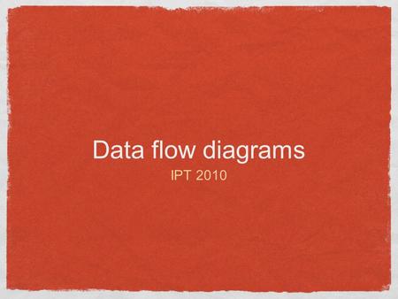 Data flow diagrams IPT 2010. data flow diagrams A data flow diagram provides more detail at a lower then a context diagram. Data flow diagrams represent.