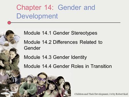 Chapter 14: Gender and Development Module 14.1 Gender Stereotypes Module 14.2 Differences Related to Gender Module 14.3 Gender Identity Module 14.4 Gender.