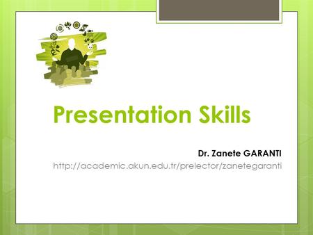Presentation Skills Dr. Zanete GARANTI