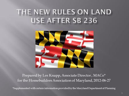 1 Prepared by Les Knapp, Associate Director, MACo* for the Homebuilders Association of Maryland, 2012-06-27 *Supplemented with certain information provided.