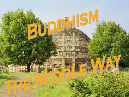 Aprx. 300 + million followers Central Asia and SE Asia The aim of Buddhist practice is to end the cycle of rebirth called samsara Siddhartha Gautama 2,500.