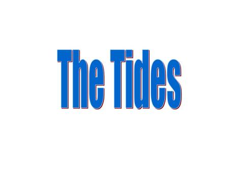 The Tides.