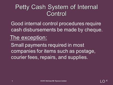 Good internal control procedures require cash disbursements be made by cheque. The exception: Small payments required in most companies for items such.