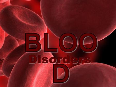 BLOOD Disorders.