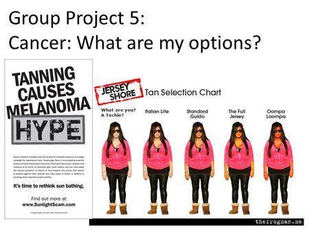 Group Project 5: Cancer: What are my options? What are you? A Techie?