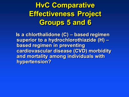 HvC Comparative Effectiveness Project Groups 5 and 6