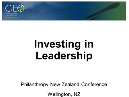 Investing in Leadership Philanthropy New Zealand Conference Wellington, NZ.