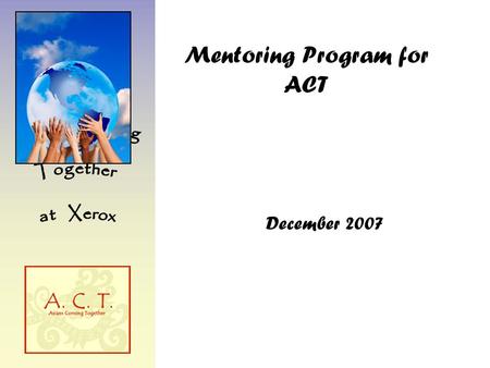 Mentoring Program for ACT December 2007. What is mentoring? Why should you participate? TWA Mentoring Program How to participate? How does it work? More.