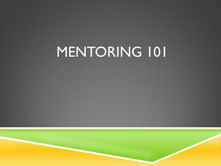 MENTORING 101. WHAT IS MENTORING? WHAT DOES A MENTOR DO?  The following are among the mentor’s functions:  Teaches the mentee about a specific issue.