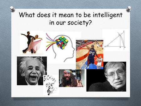 What does it mean to be intelligent in our society?