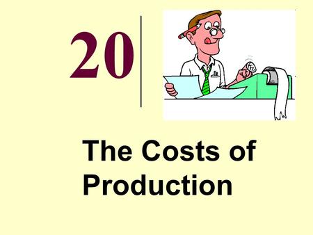 20 The Costs of Production Economic Costs Economic Cost / Opportunity Cost –the measure of any resource used to produce a good is the value or worth.