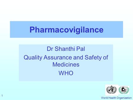 Dr Shanthi Pal Quality Assurance and Safety of Medicines WHO
