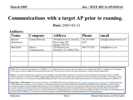 Doc.: IEEE 802.11-05/0201r0 Submission March 2005 Michael Montemurro and Matt SmithSlide 1 Communications with a target AP prior to roaming. Notice: This.