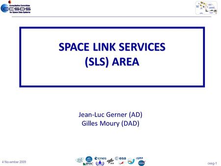 Cesg-1 4 November 2009 Jean-Luc Gerner (AD) Gilles Moury (DAD) SPACE LINK SERVICES (SLS) AREA.