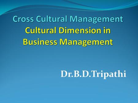 Cross Cultural Management Cultural Dimension in Business Management