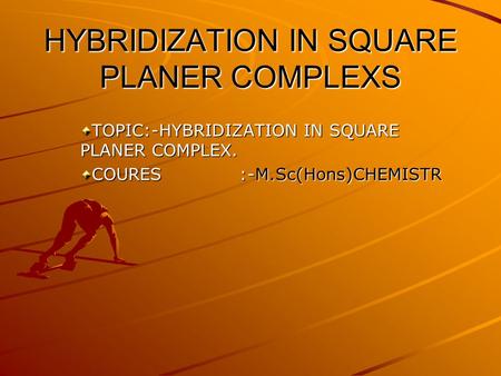 HYBRIDIZATION IN SQUARE PLANER COMPLEXS