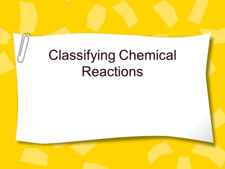 Classifying Chemical Reactions. Single Displacement Reactions When an element takes the place of another element that is in a compound. Could be a metal.
